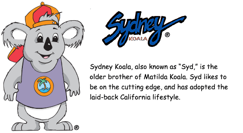 Sydeny Koala, also knows as "Syd," is the older brother of Matilda Koala. Syd likes to be on the cutting edge, and has adapted the laid-back California lifestyle